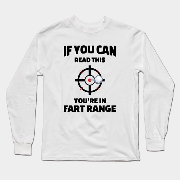 If You Can Read This You're in Fart Range Long Sleeve T-Shirt by mstory